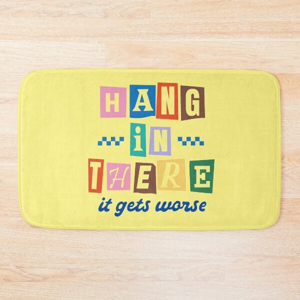 Item preview, Hang In There It Gets Worse Funny Quote designed and sold by All That Jazz Store.