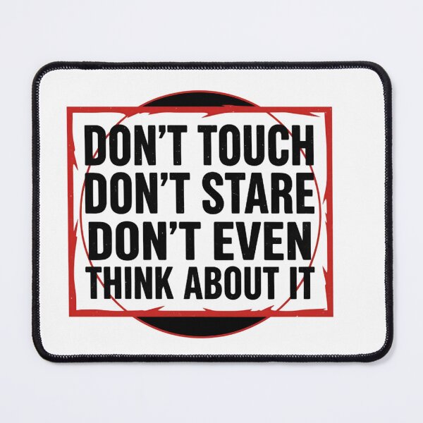 Item preview, Don’t Touch Don’t Stare Don’t Even Think About It Sarcastic Quote designed and sold by MaliceInWonderland.