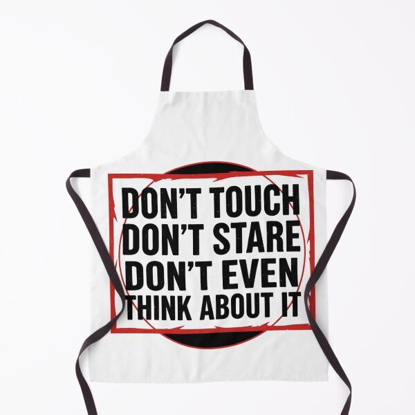 Item preview, Don’t Touch Don’t Stare Don’t Even Think About It Sarcastic Quote designed and sold by MaliceInWonderland.