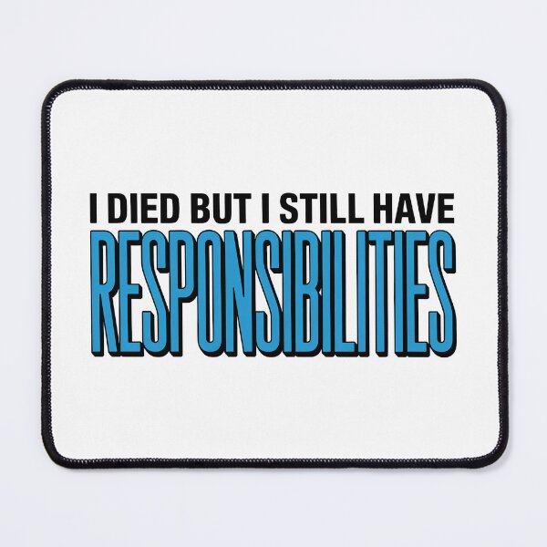 Item preview, I died but I still have rosponsibilities designed and sold by J-Style-Design.