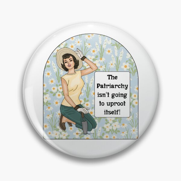 Item preview, The Patriarchy Isn't Going To Uproot Itself! designed and sold by Unhinged Heather.