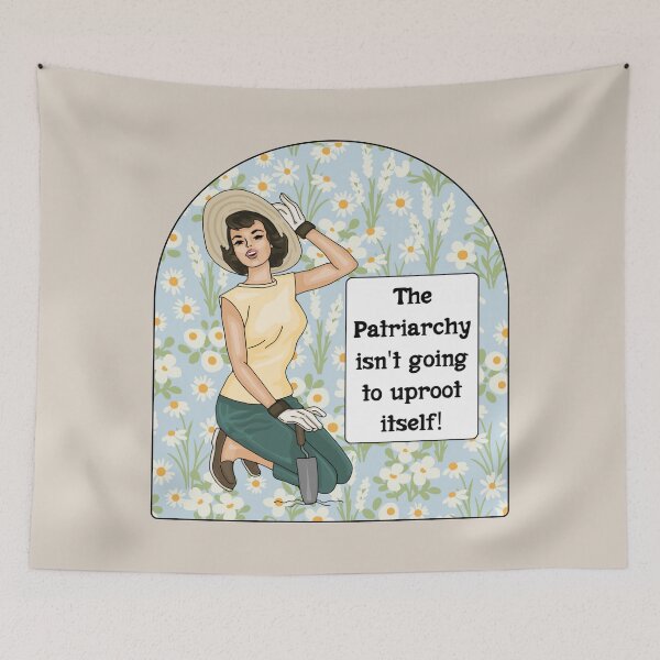 Item preview, The Patriarchy Isn't Going To Uproot Itself! designed and sold by Unhinged Heather.