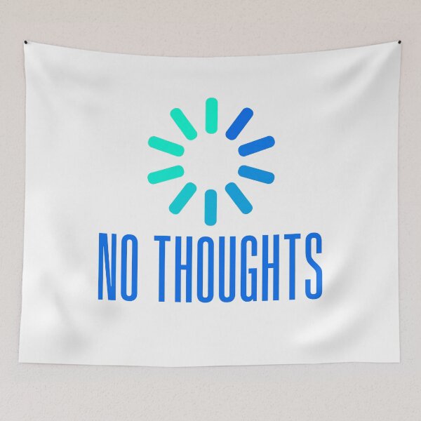 Item preview, No Thoughts. Buffering Blue Meme Typography designed and sold by Memes N Lore .
