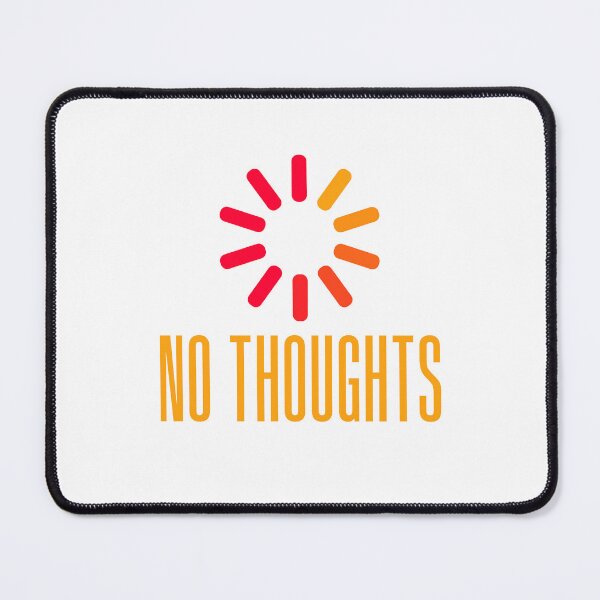 Item preview, No Thoughts. Buffering Orange Meme Typography designed and sold by Memes N Lore .