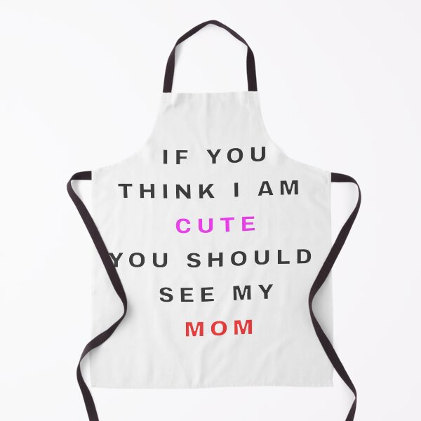Item preview, If you think I am cute You should see my mom designed and sold by Mikidesign1988.