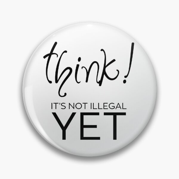Item preview, Think – It’s Not Illegal Yet designed and sold by ArcticFoxStudio.