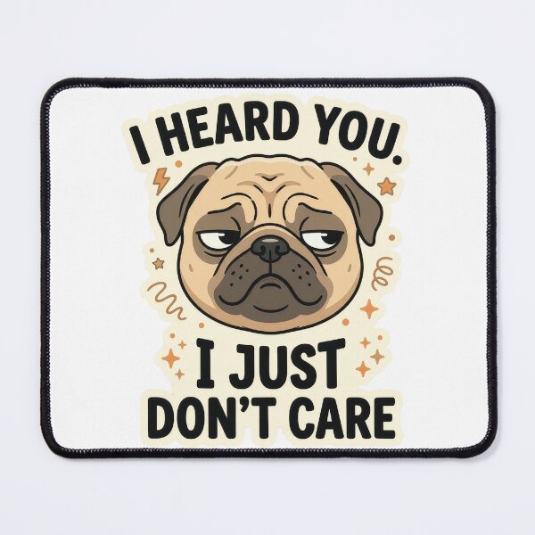 Item preview, I Heard You I Just Don't Care Funny Pug Dog Lover Sarcastic Design designed and sold by StillWildink.