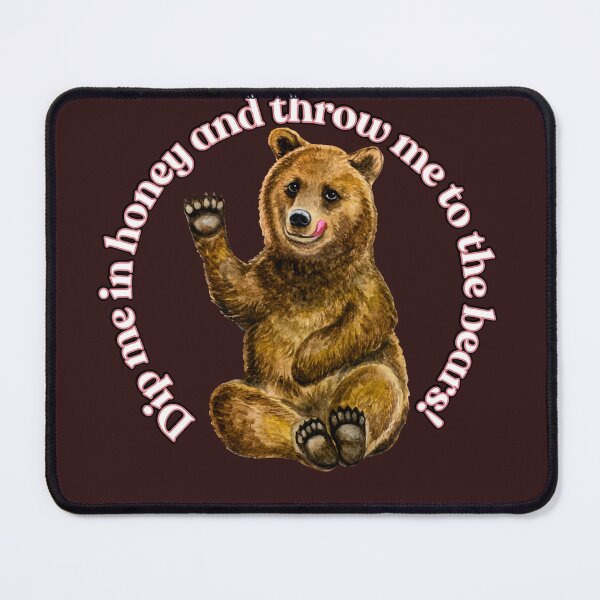 Item preview, Dip me in honey and throw me to the bears! designed and sold by FeralCatDad.