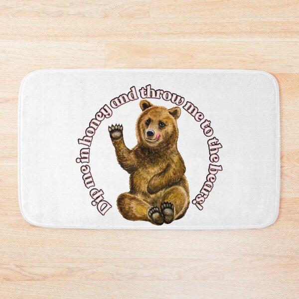 Item preview, Dip me in honey and throw me to the bears! designed and sold by FeralCatDad.