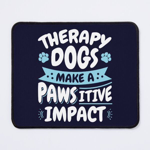 Item preview, Therapy Dogs Make A Pawsitive Impact designed and sold by jaygo.