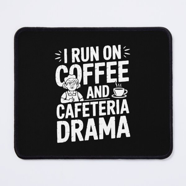 Item preview, I Run On Coffee And Cafeteria Drama designed and sold by theartfulaspie.