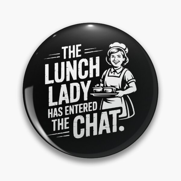 Item preview, The Lunch Lady Has Entered The Chat designed and sold by theartfulaspie.