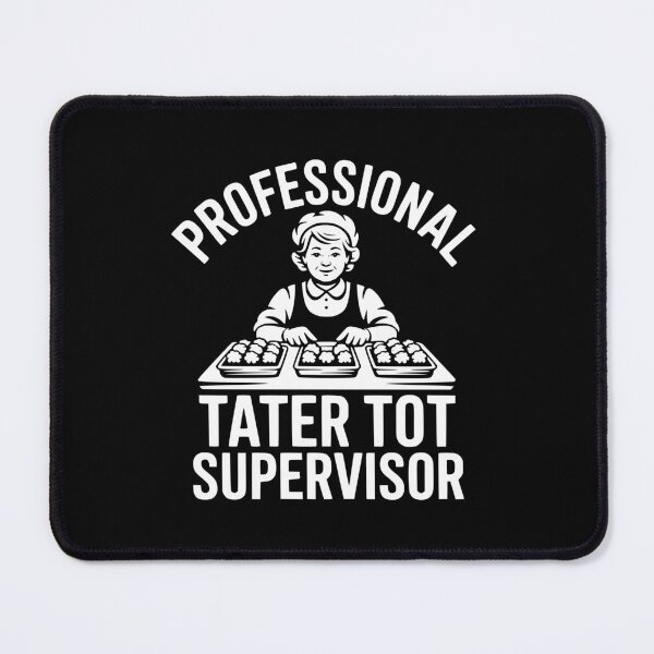 Item preview, Professional Tater Tot Supervisor designed and sold by theartfulaspie.