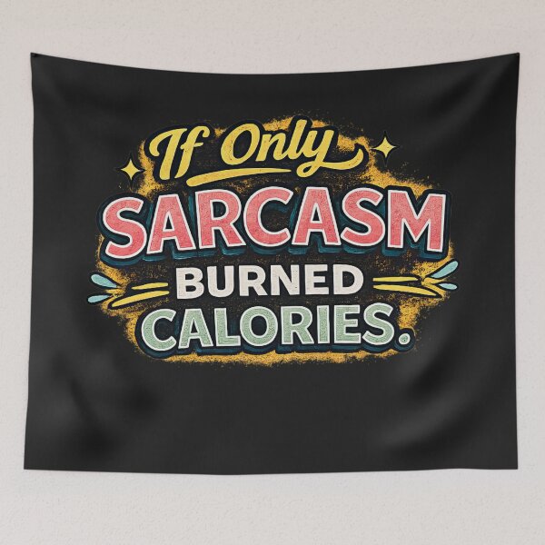 Item preview, If Only Sarcasm Burned Calories Funny Quote Design designed and sold by ArtComixHaven.