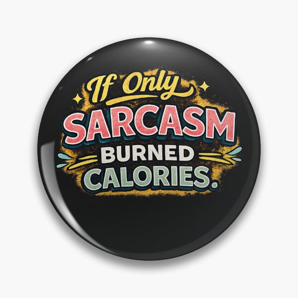 Item preview, If Only Sarcasm Burned Calories Funny Quote Design designed and sold by ArtComixHaven.