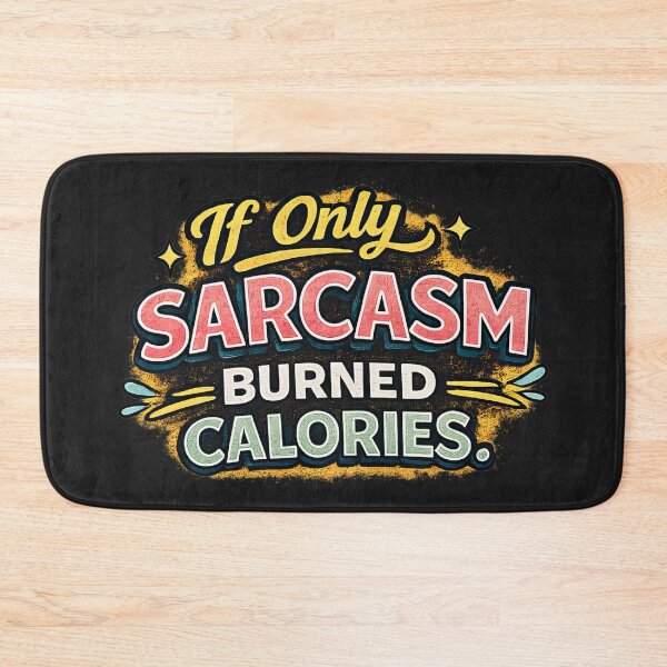 Item preview, If Only Sarcasm Burned Calories Funny Quote Design designed and sold by ArtComixHaven.