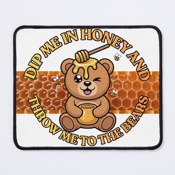 Item preview, Dip me in honey and throw me to the bears! designed and sold by FeralCatDad.