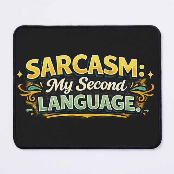 Item preview, Sarcasm My Second Language Funny Quote Design designed and sold by ArtComixHaven.