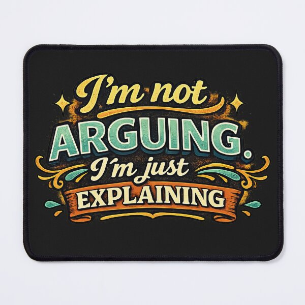 Item preview, I’m Not Arguing Just Explaining Funny Quote designed and sold by ArtComixHaven.