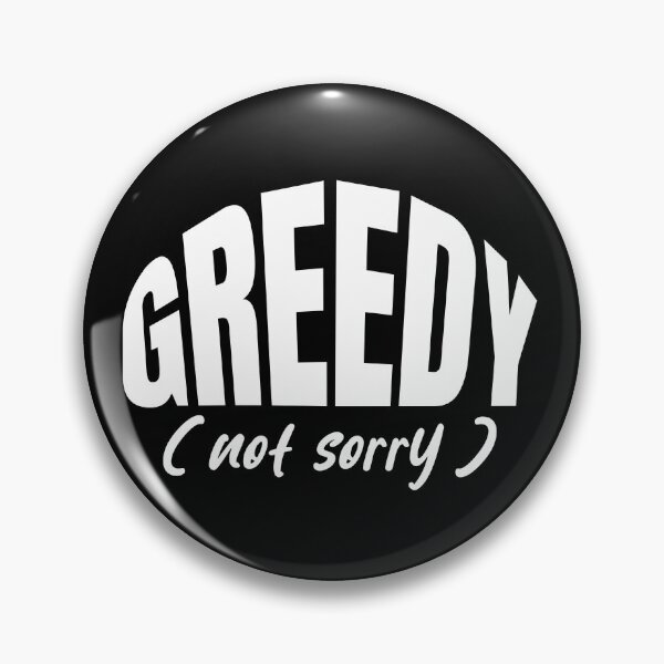 Item preview, GREEDY (Not Sorry). designed and sold by tshirts.click.