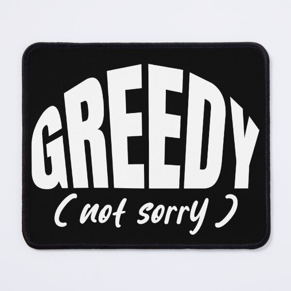 Item preview, GREEDY (Not Sorry). designed and sold by tshirts.click.