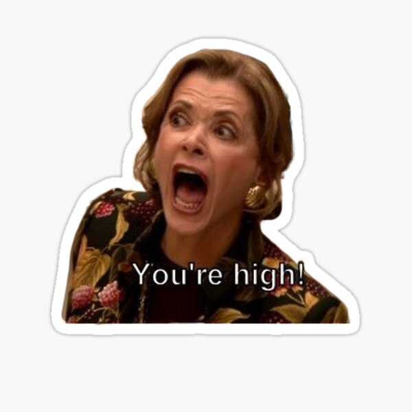 lucille bluth you're high Sticker