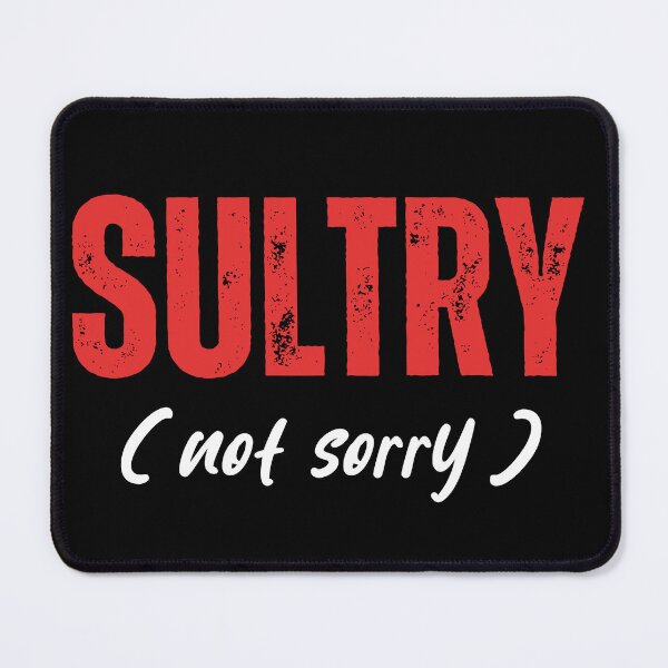 Item preview, SULTRY (not sorry) designed and sold by tshirts.click.