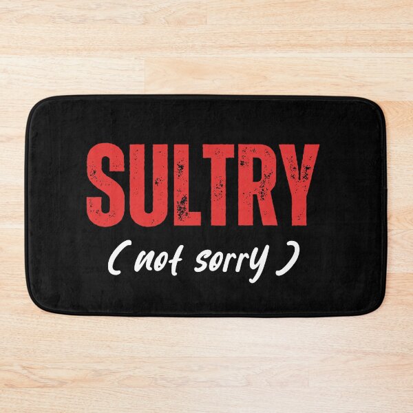 Item preview, SULTRY (not sorry) designed and sold by tshirts.click.