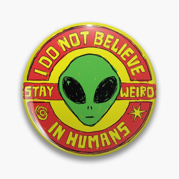 Item preview, Stay Weird - I Do Not Believe In Humans designed and sold by sXe-art.