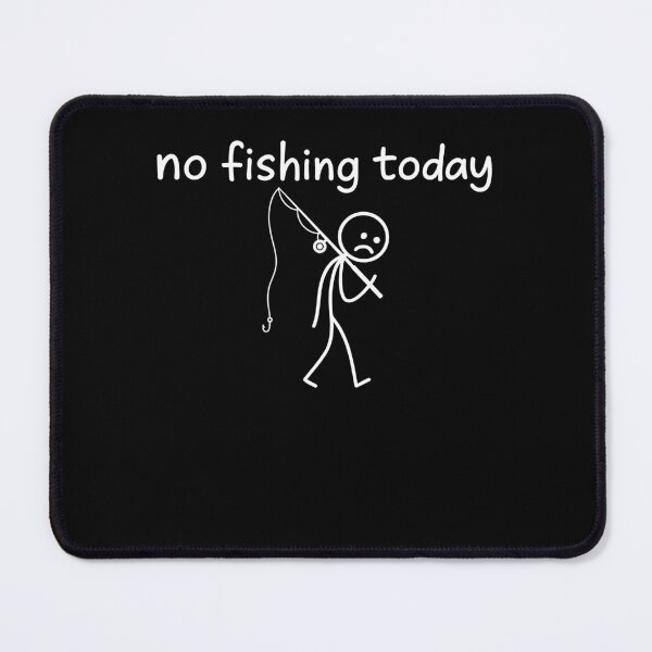 Item preview, No Fishing Today designed and sold by MysticMirth.