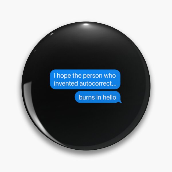 Item preview, I Hope The Person Who Invented Autocorrect Burns In Hello designed and sold by cozygamerstore.