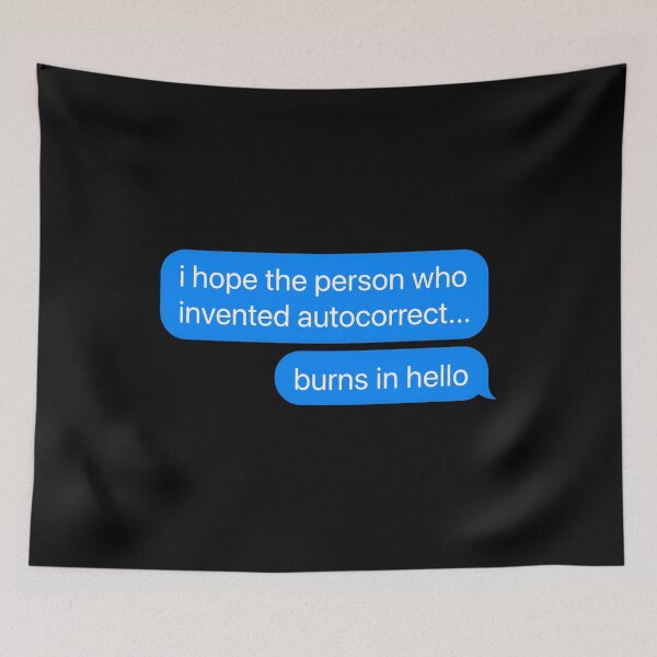 Item preview, I Hope The Person Who Invented Autocorrect Burns In Hello designed and sold by cozygamerstore.