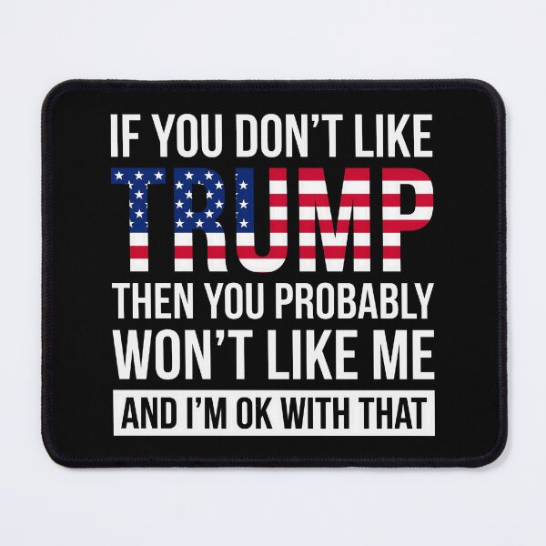 Item preview, If You Don't Like Trump Then You Probably Won't Like Me And I'm Ok With That designed and sold by cozygamerstore.