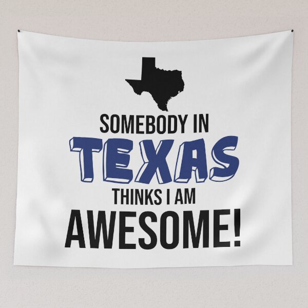 Item preview, Somebody In Texas Thinks I Am Awesome designed and sold by InspiredQuotes.
