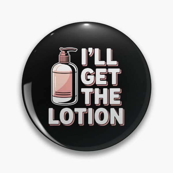 Item preview, I'll Get The Lotion designed and sold by Peter Stawicki.