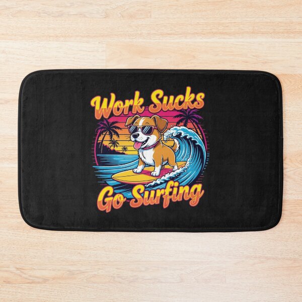Item preview, Work sucks go surfing designed and sold by JackFreestone.