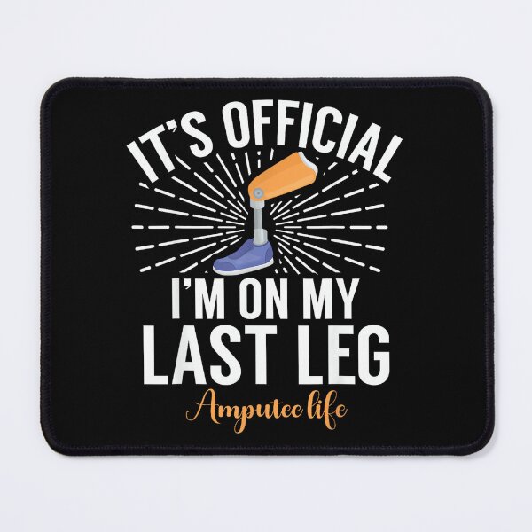 Item preview, Its Official Im On My Last Leg Amputee L Amputation Funny designed and sold by JanetteNWillis.