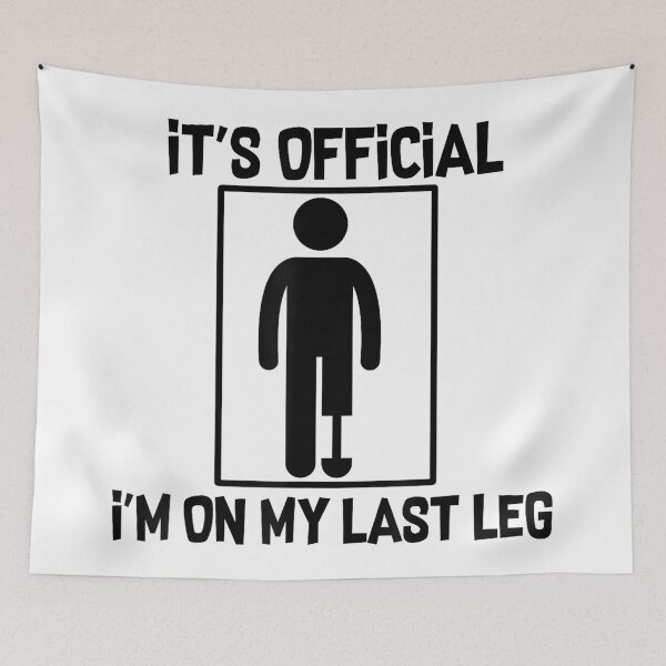 Item preview, It's Official I'm On My Last Leg Amputee Funny designed and sold by JanetteNWillis.