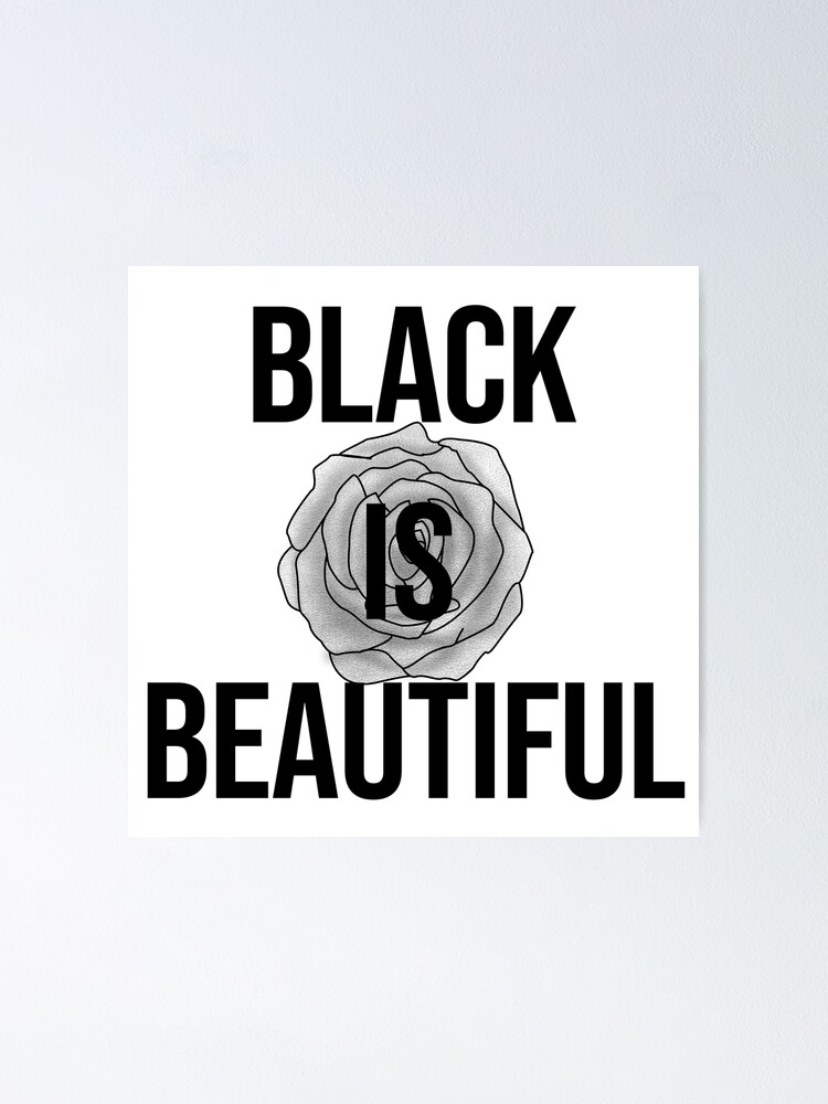 "Black is beautiful" Poster for Sale by WanderingFlower Redbubble