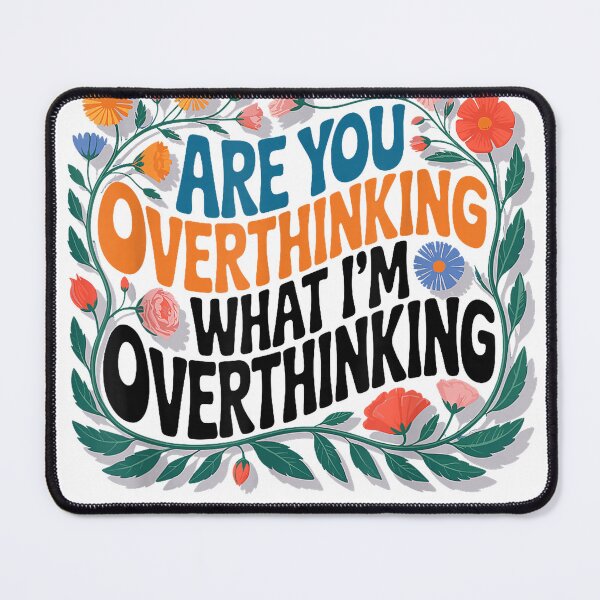 Item preview, are You Overthinking What I'm Overthinking Floral T-Shirt designed and sold by RKdrawings.
