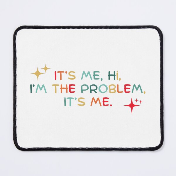 Item preview, It’s me, hi, I’m the problem, it’s me designed and sold by Dondonmart.
