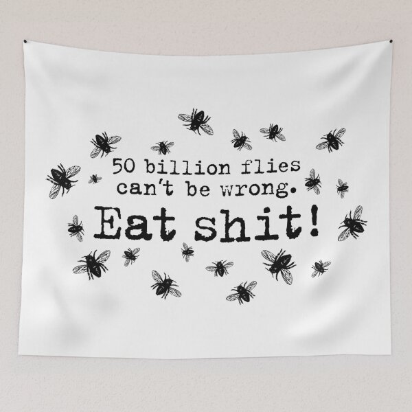 Item preview, 50 billion flies can not be wrong. Eat Shit! fly designed and sold by Helen-Storm.