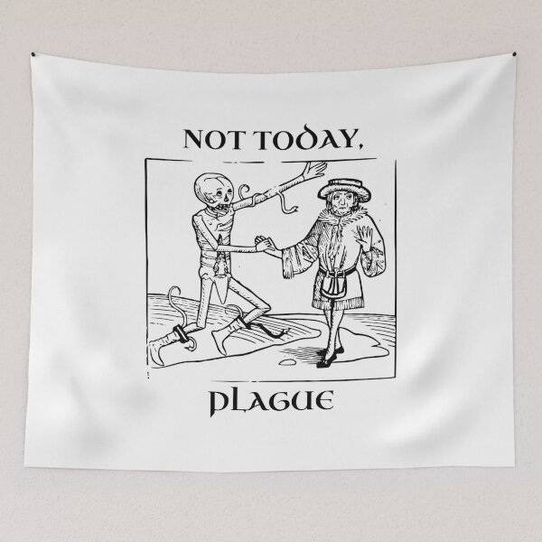 Item preview, Not Today, Plague Medieval Dark Ages Dark Humor designed and sold by GhostlyWorld.