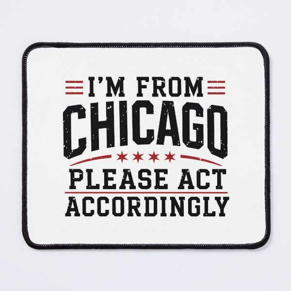 Item preview, Im From Chicago Please Act Accordingly Funny City Pride Design designed and sold by kiralynstration.