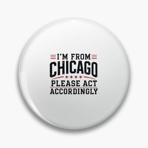 Item preview, Im From Chicago Please Act Accordingly Funny City Pride Design designed and sold by kiralynstration.
