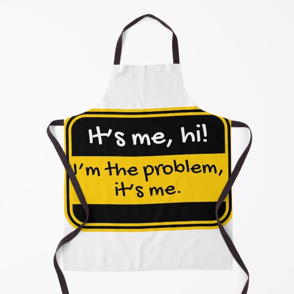 Item preview, It’s me, hi, I’m the problem, it’s me designed and sold by Dondonmart.