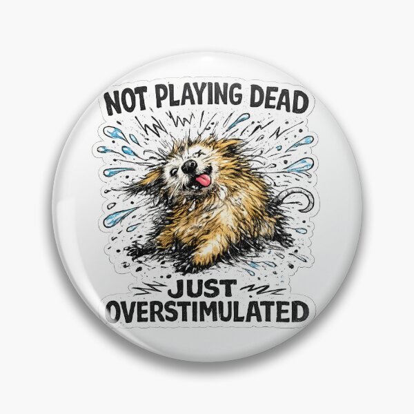 Item preview, Not Playing Dead Overstimulated Dog Humorous Neurodivergent Quote designed and sold by chattsuede.