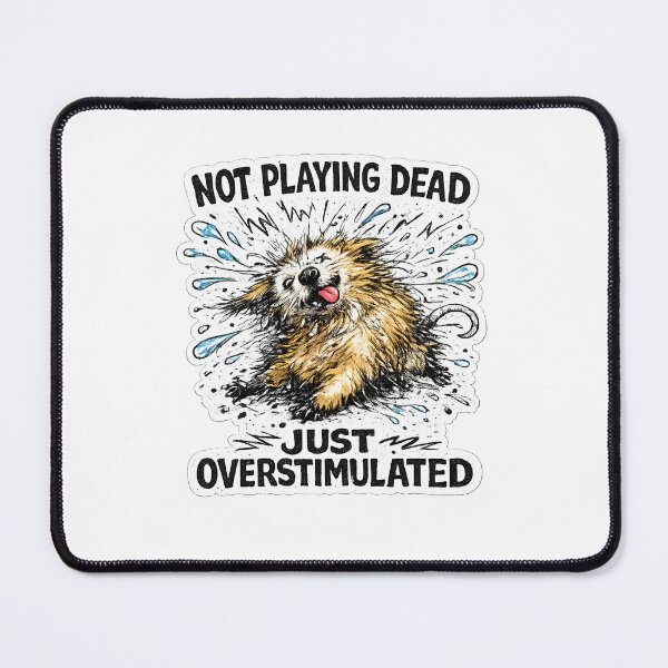 Item preview, Not Playing Dead Overstimulated Dog Humorous Neurodivergent Quote designed and sold by chattsuede.