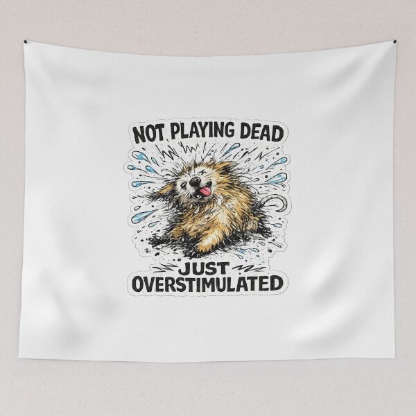 Item preview, Not Playing Dead Overstimulated Dog Humorous Neurodivergent Quote designed and sold by chattsuede.