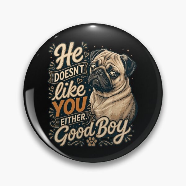 Item preview, Funny Sarcastic Pug Dog - He Doesn't Like You Either Good Boy designed and sold by haitrieuic96.
